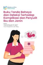 Buku Tanda Bahaya dan Deteksi Terhadap Komplikasi dan Penyulit Ibu dan Janin